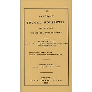 The American Frugal Housewife: Dedicated to Those Who Are Not Ashamed of Economy 939218224